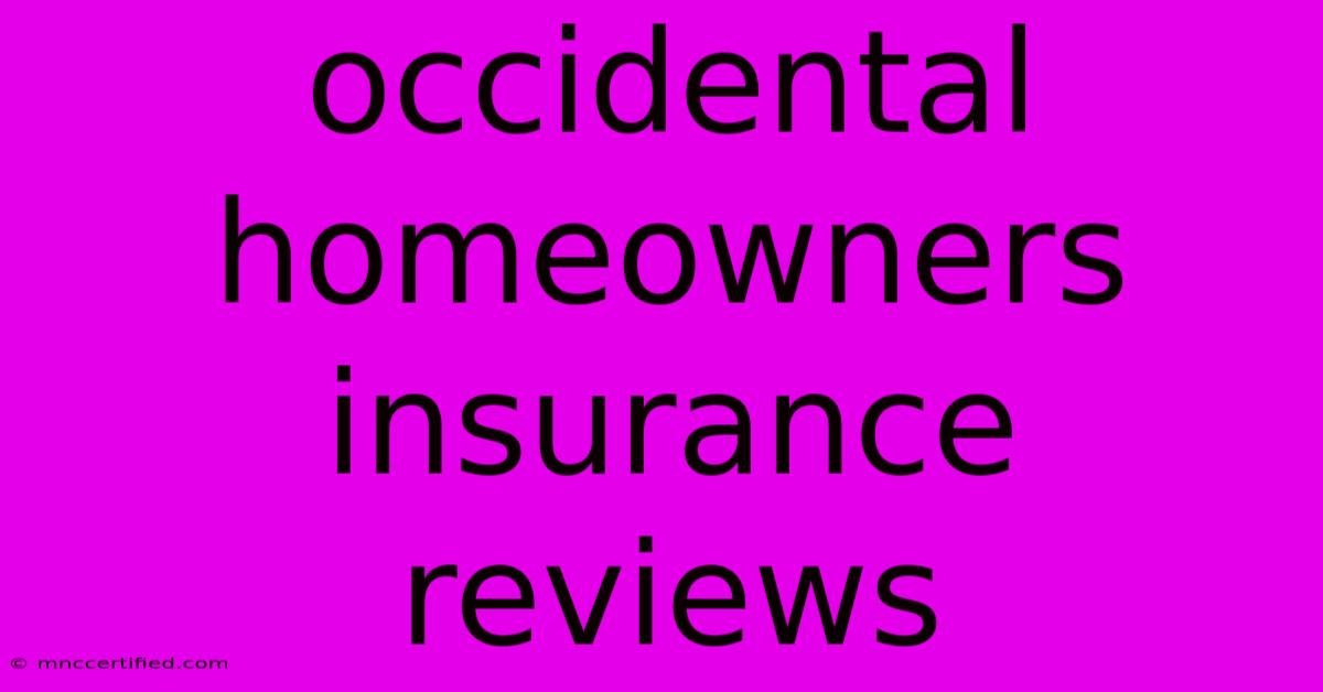 Occidental Homeowners Insurance Reviews