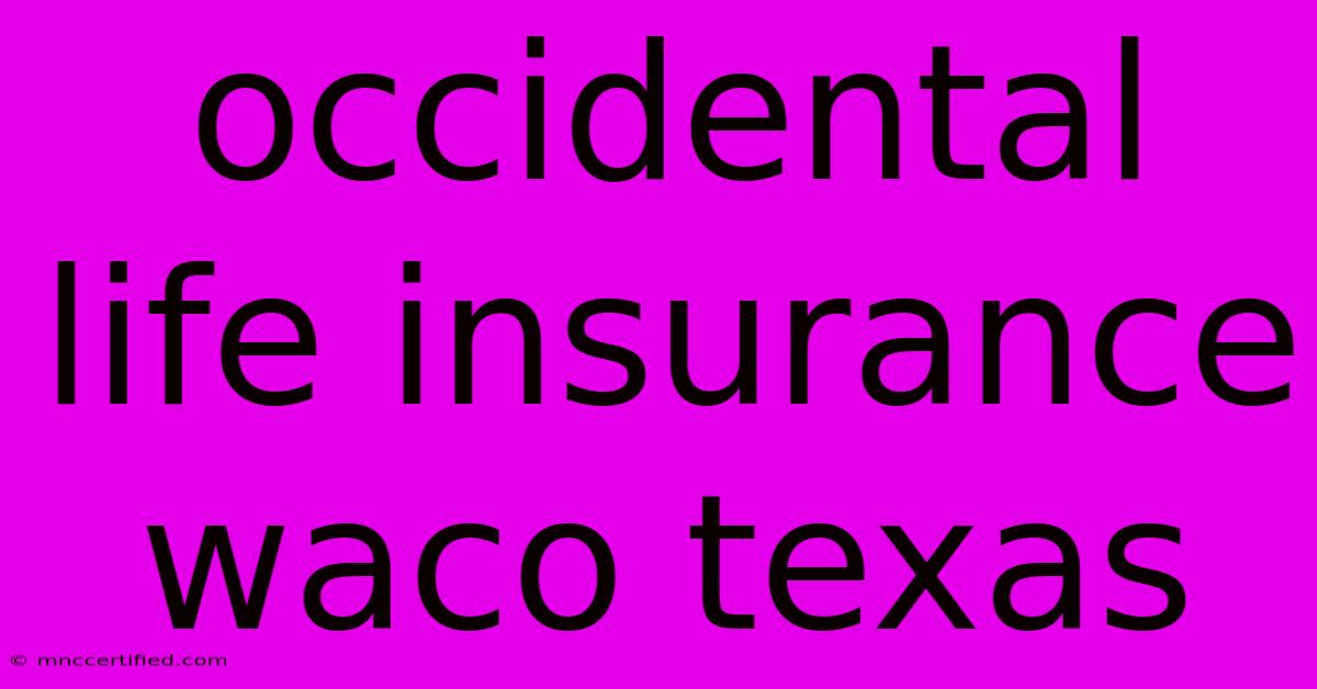 Occidental Life Insurance Waco Texas