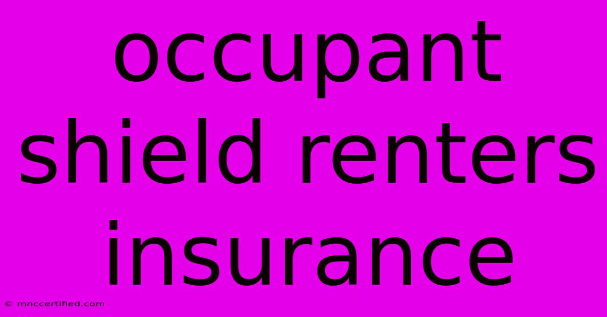 Occupant Shield Renters Insurance