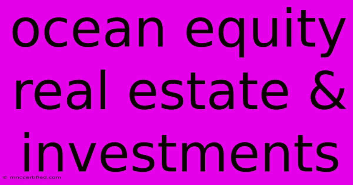 Ocean Equity Real Estate & Investments