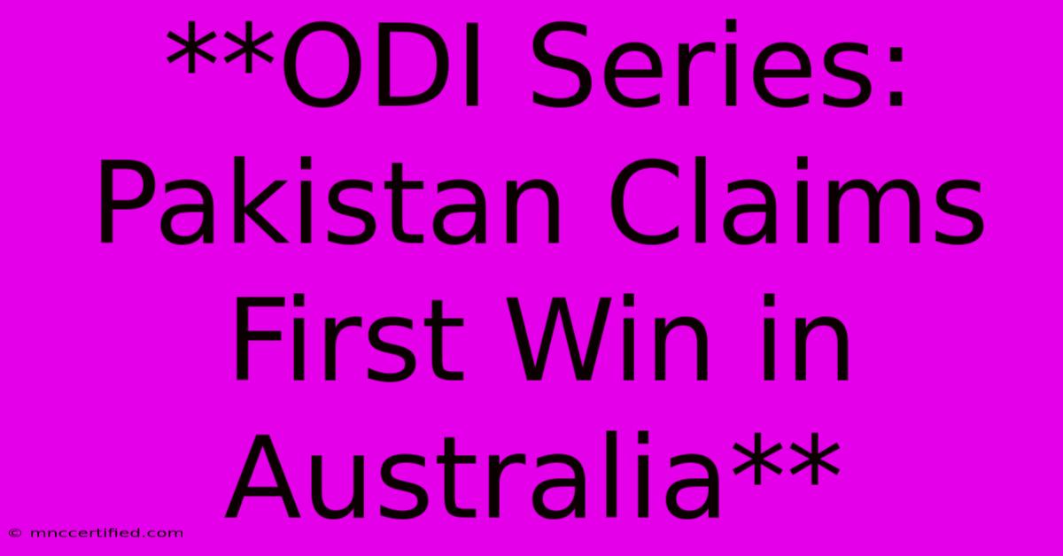 **ODI Series: Pakistan Claims First Win In Australia**