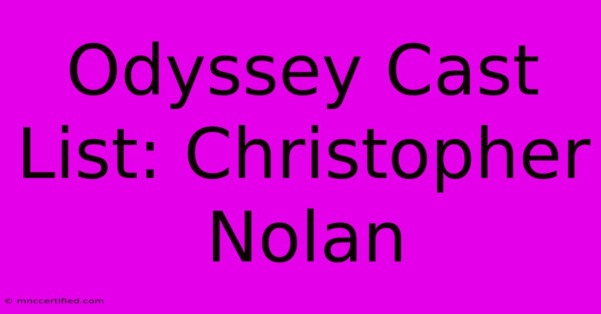 Odyssey Cast List: Christopher Nolan