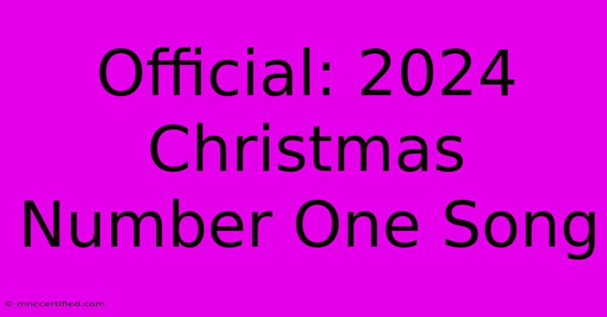 Official: 2024 Christmas Number One Song