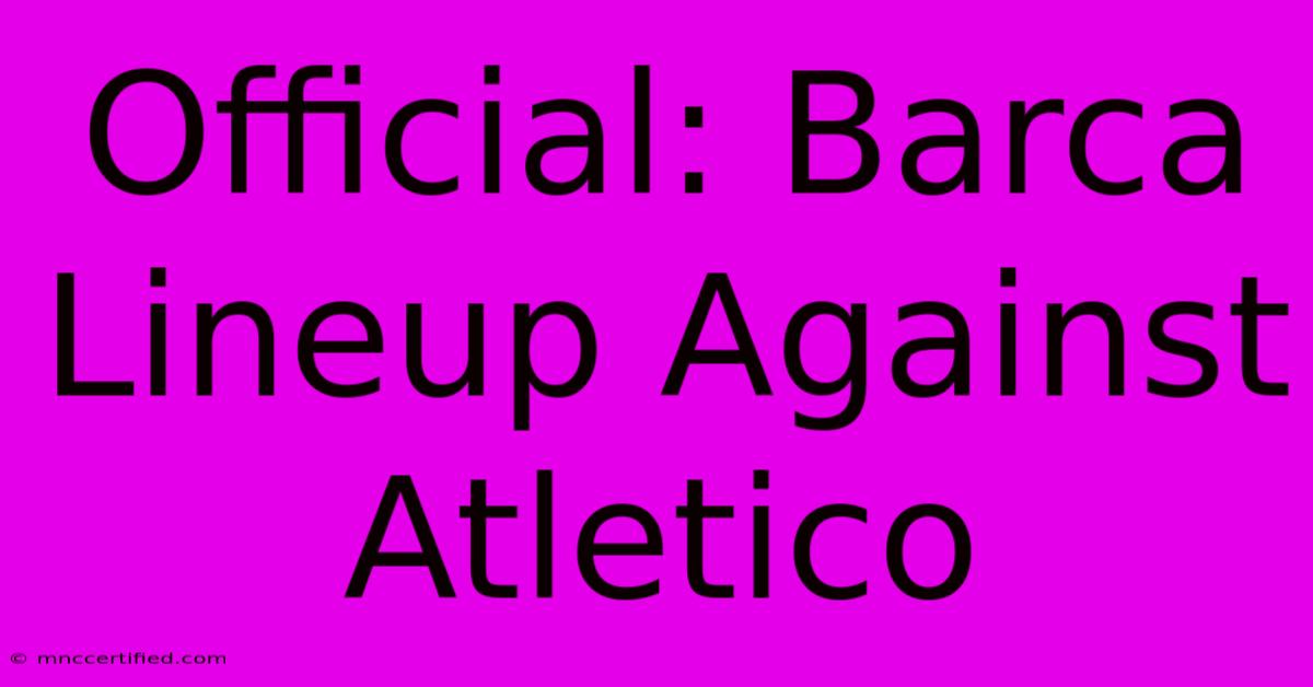 Official: Barca Lineup Against Atletico