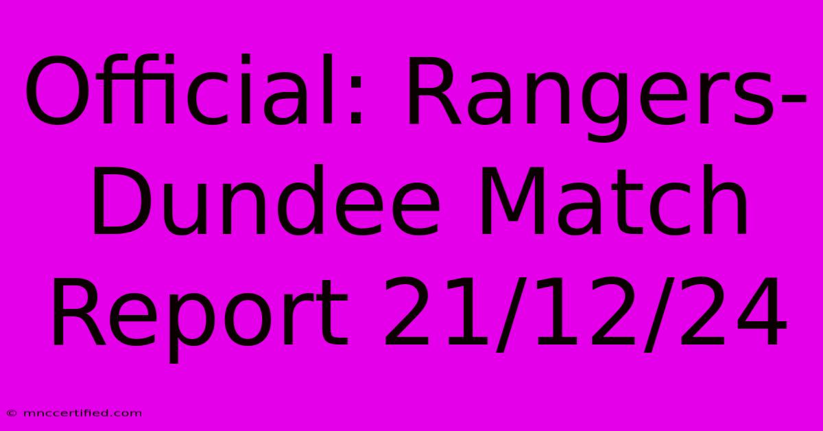 Official: Rangers-Dundee Match Report 21/12/24