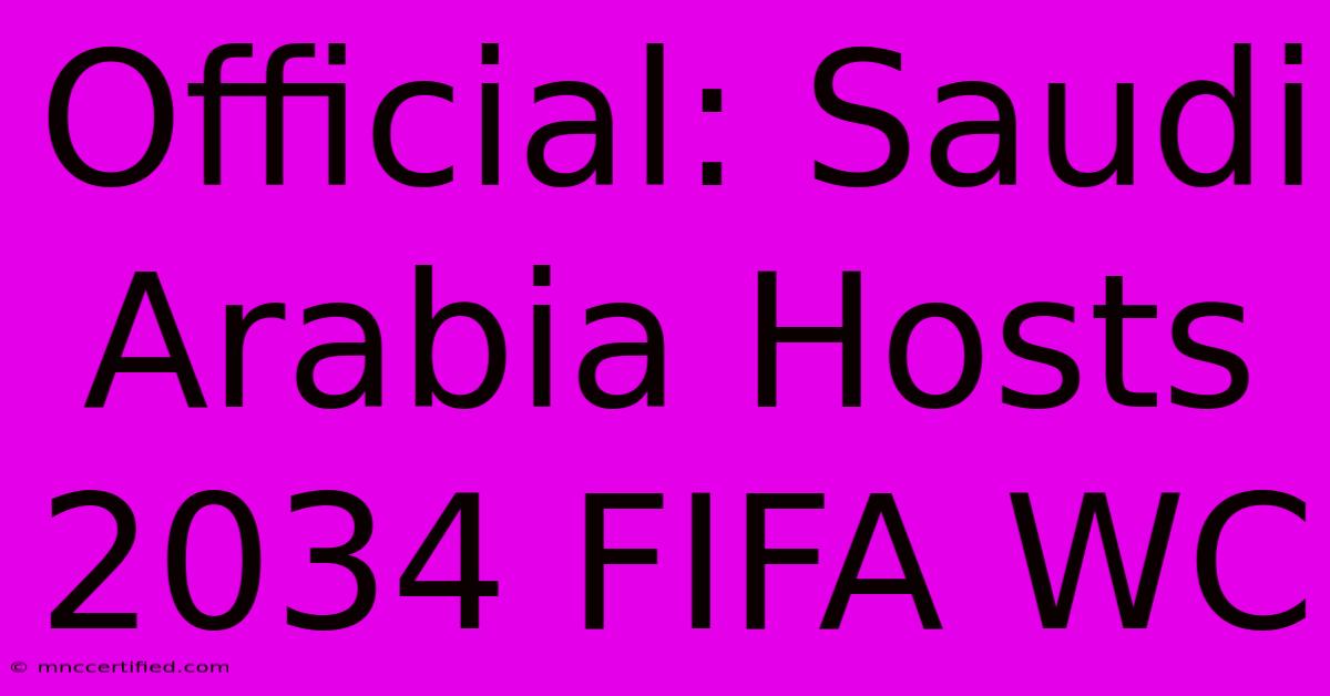 Official: Saudi Arabia Hosts 2034 FIFA WC