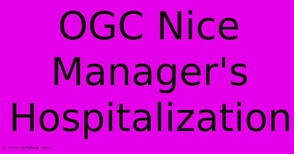 OGC Nice Manager's Hospitalization