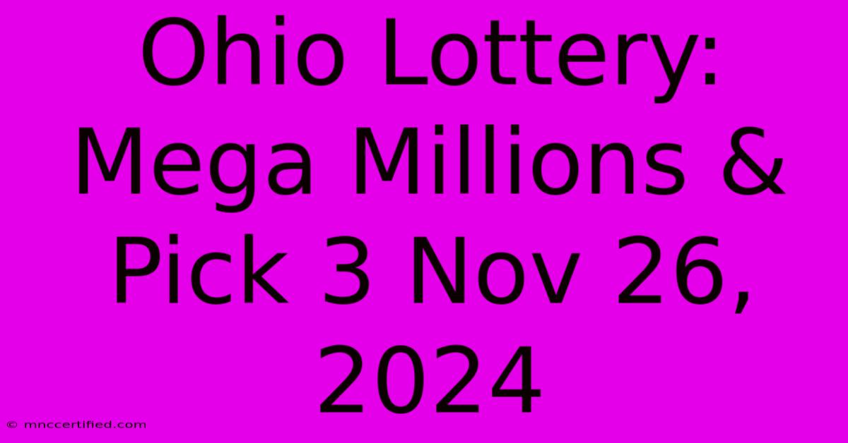 Ohio Lottery: Mega Millions & Pick 3 Nov 26, 2024