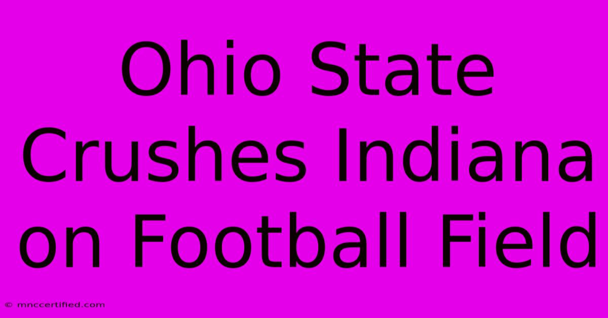 Ohio State Crushes Indiana On Football Field