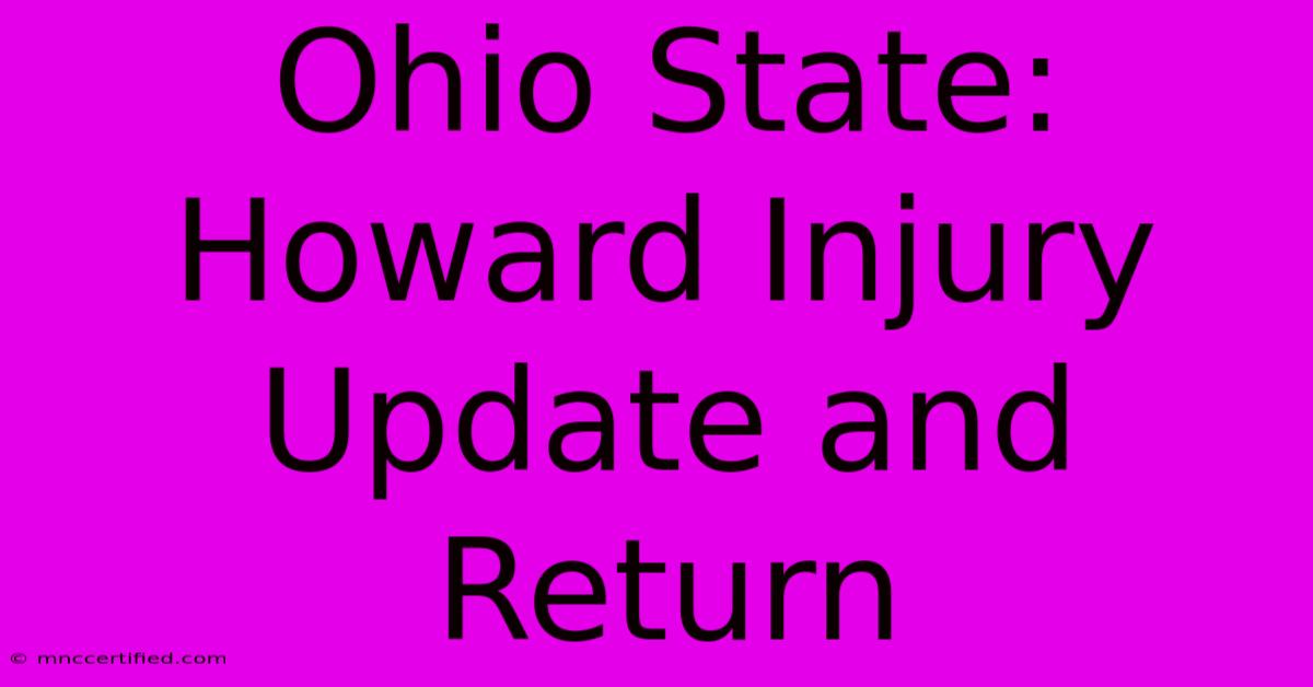 Ohio State:  Howard Injury Update And Return