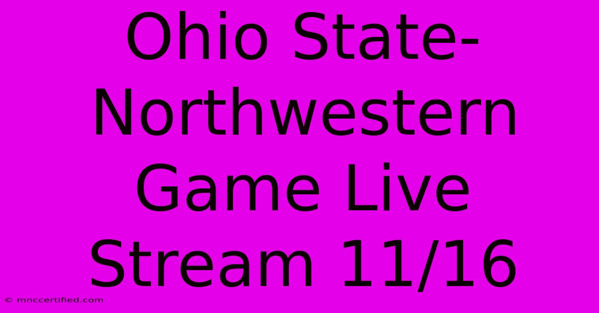 Ohio State-Northwestern Game Live Stream 11/16