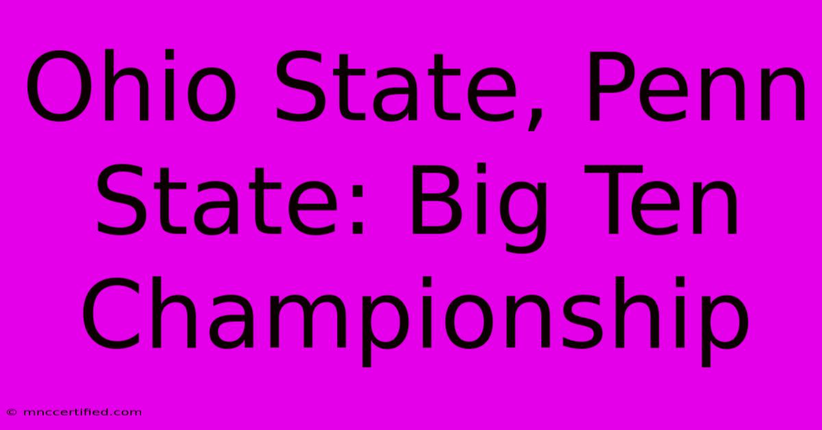 Ohio State, Penn State: Big Ten Championship