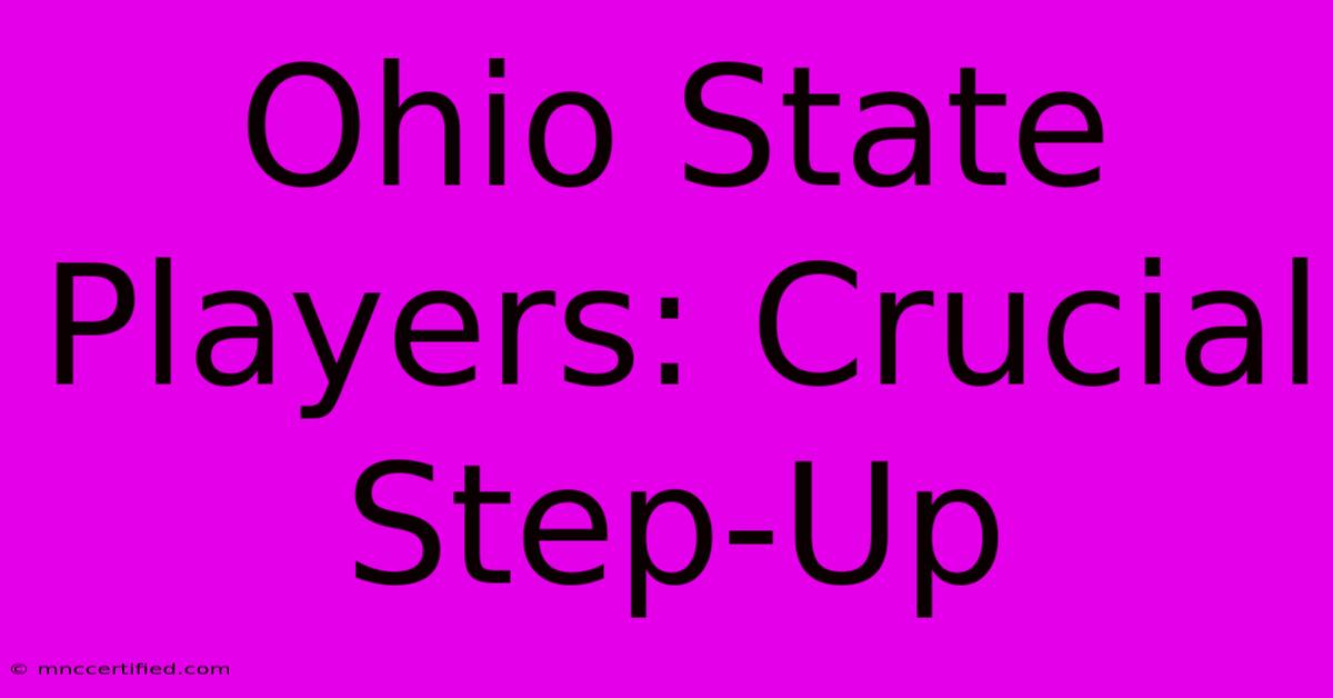 Ohio State Players: Crucial Step-Up