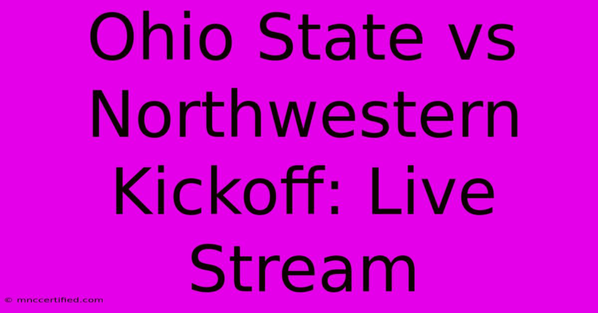 Ohio State Vs Northwestern Kickoff: Live Stream