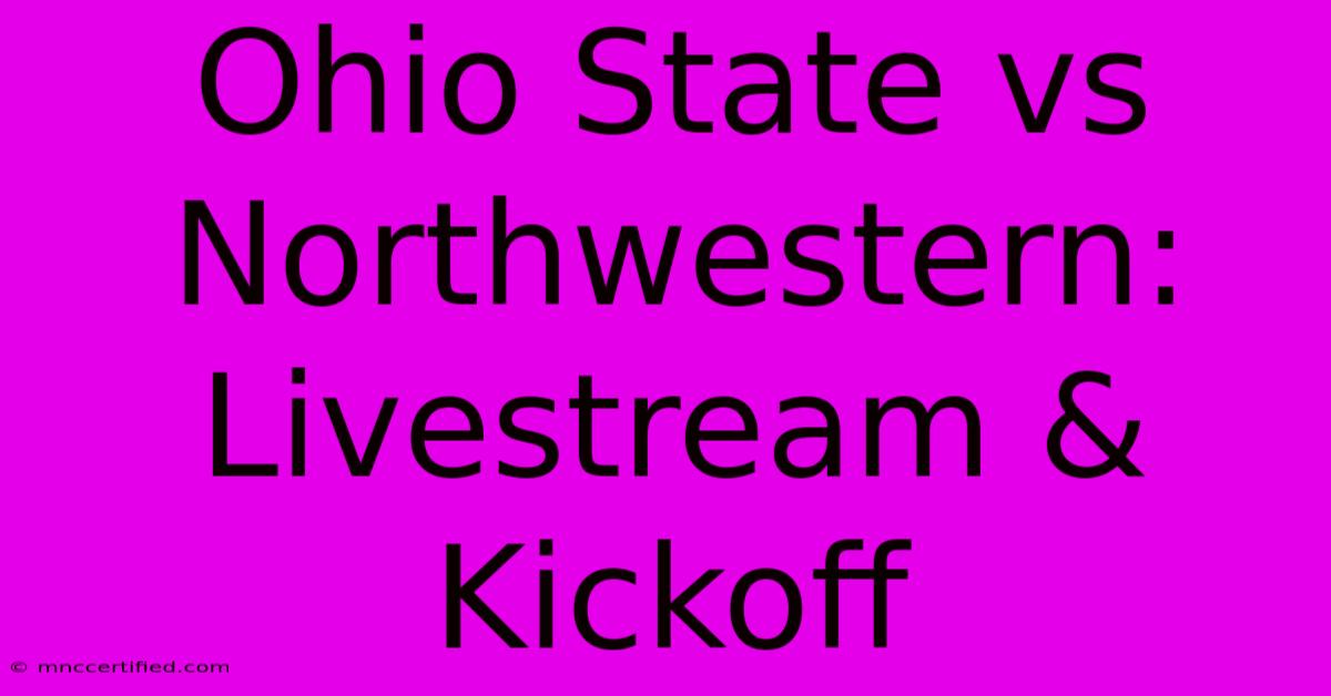 Ohio State Vs Northwestern: Livestream & Kickoff