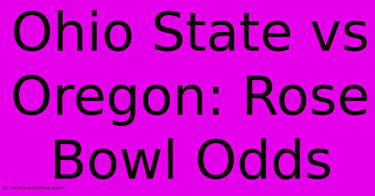 Ohio State Vs Oregon: Rose Bowl Odds