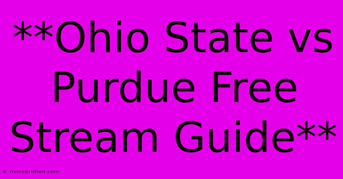 **Ohio State Vs Purdue Free Stream Guide** 