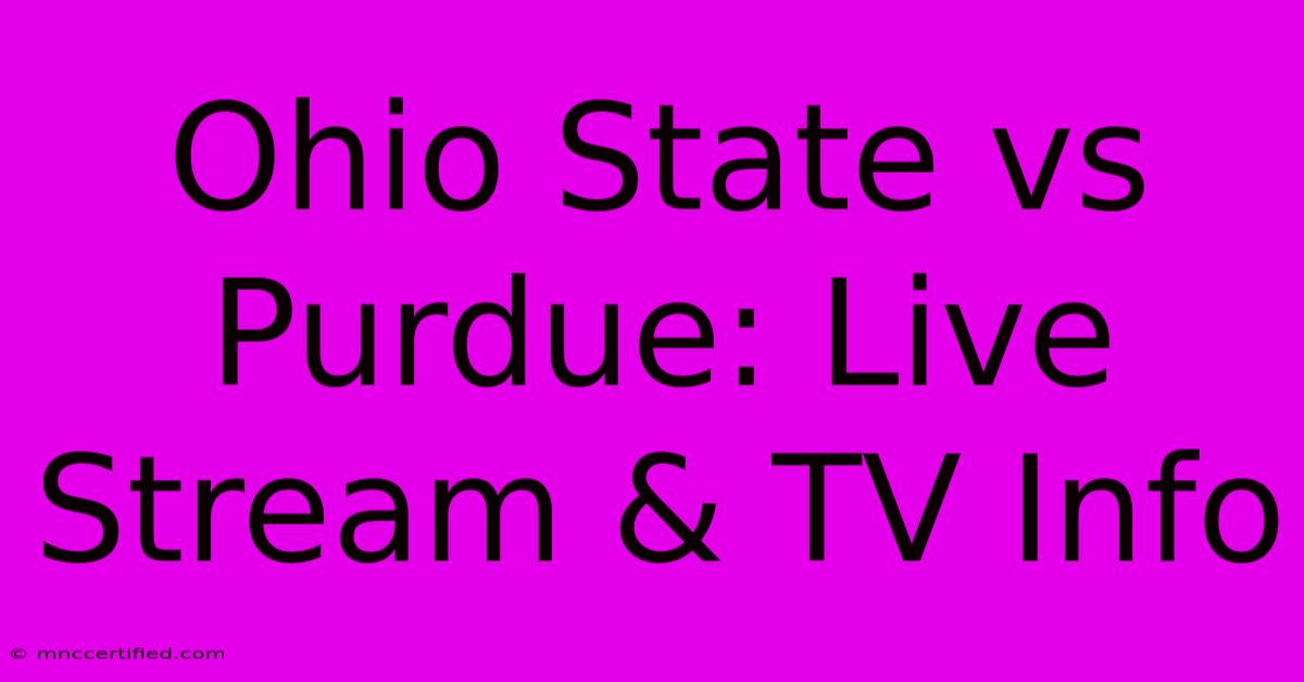 Ohio State Vs Purdue: Live Stream & TV Info