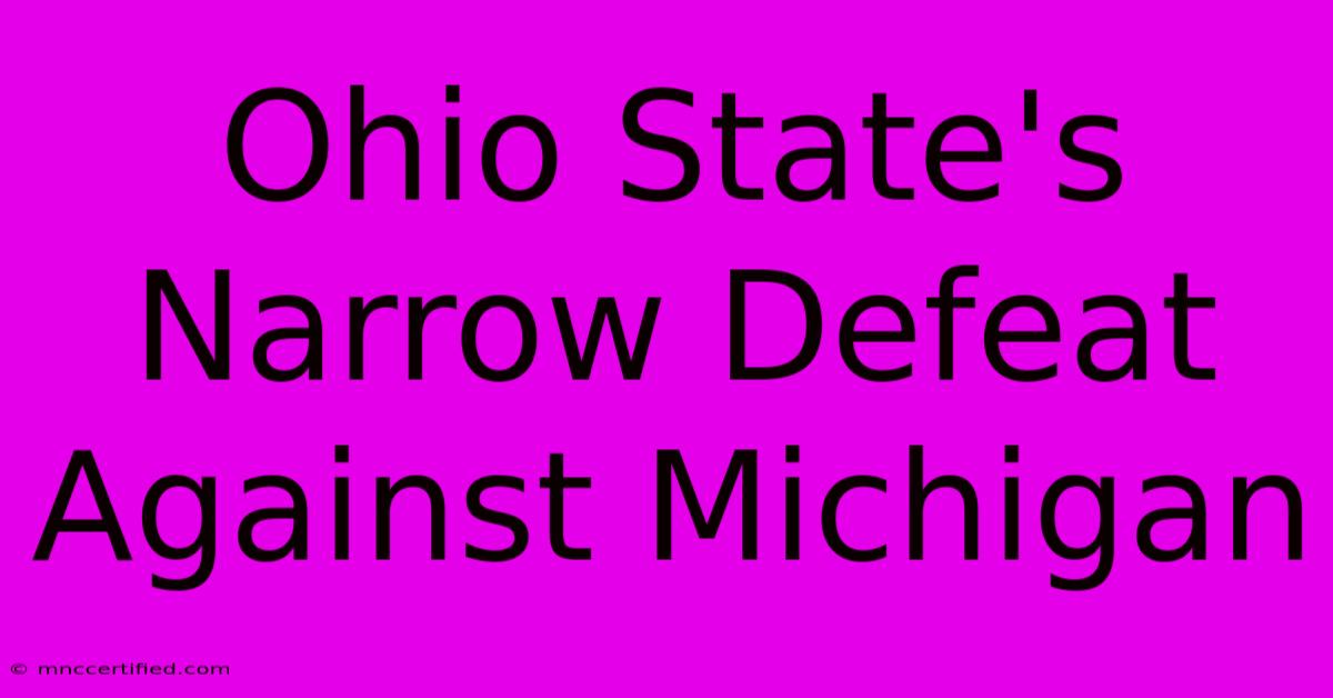 Ohio State's Narrow Defeat Against Michigan