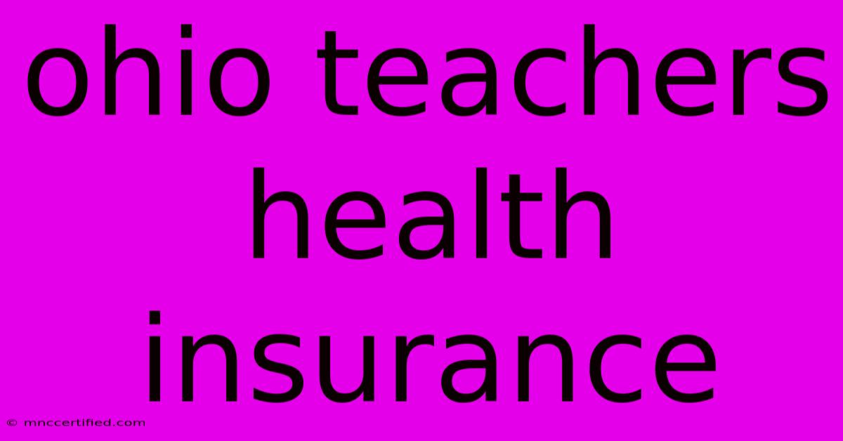 Ohio Teachers Health Insurance