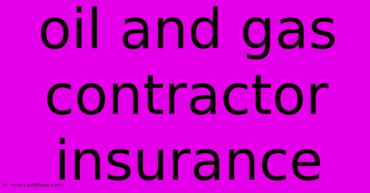 Oil And Gas Contractor Insurance