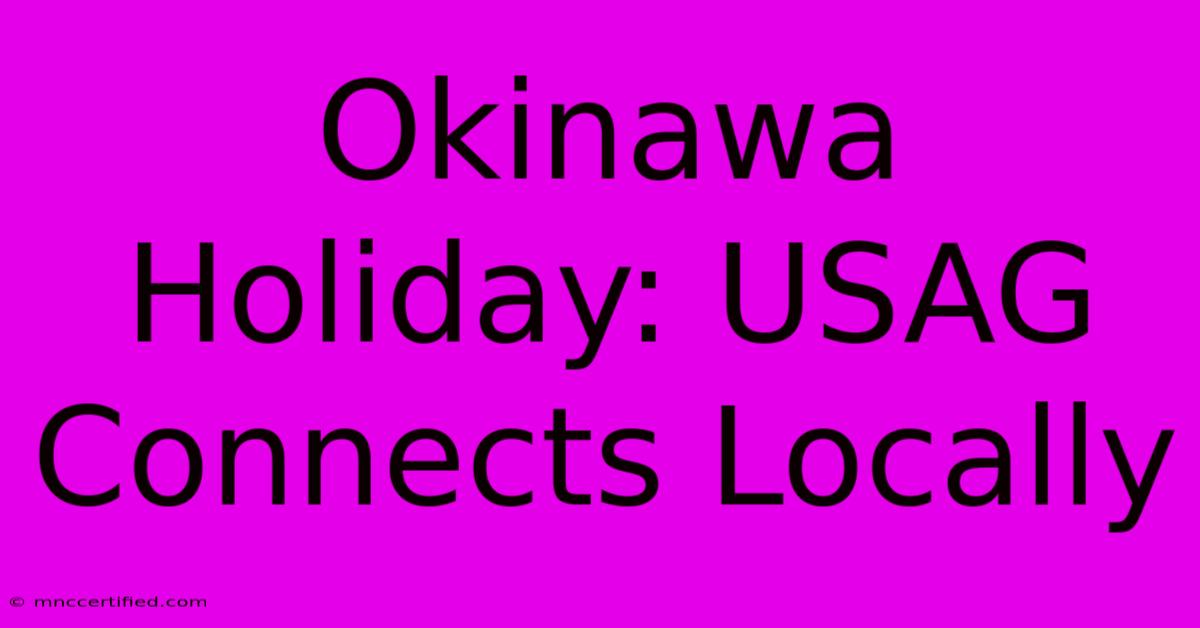 Okinawa Holiday: USAG Connects Locally