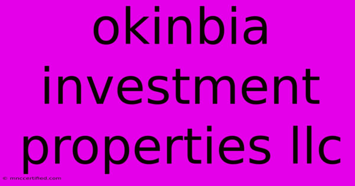 Okinbia Investment Properties Llc