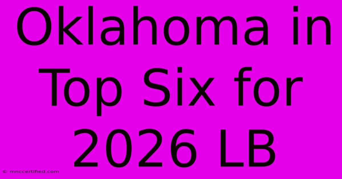 Oklahoma In Top Six For 2026 LB