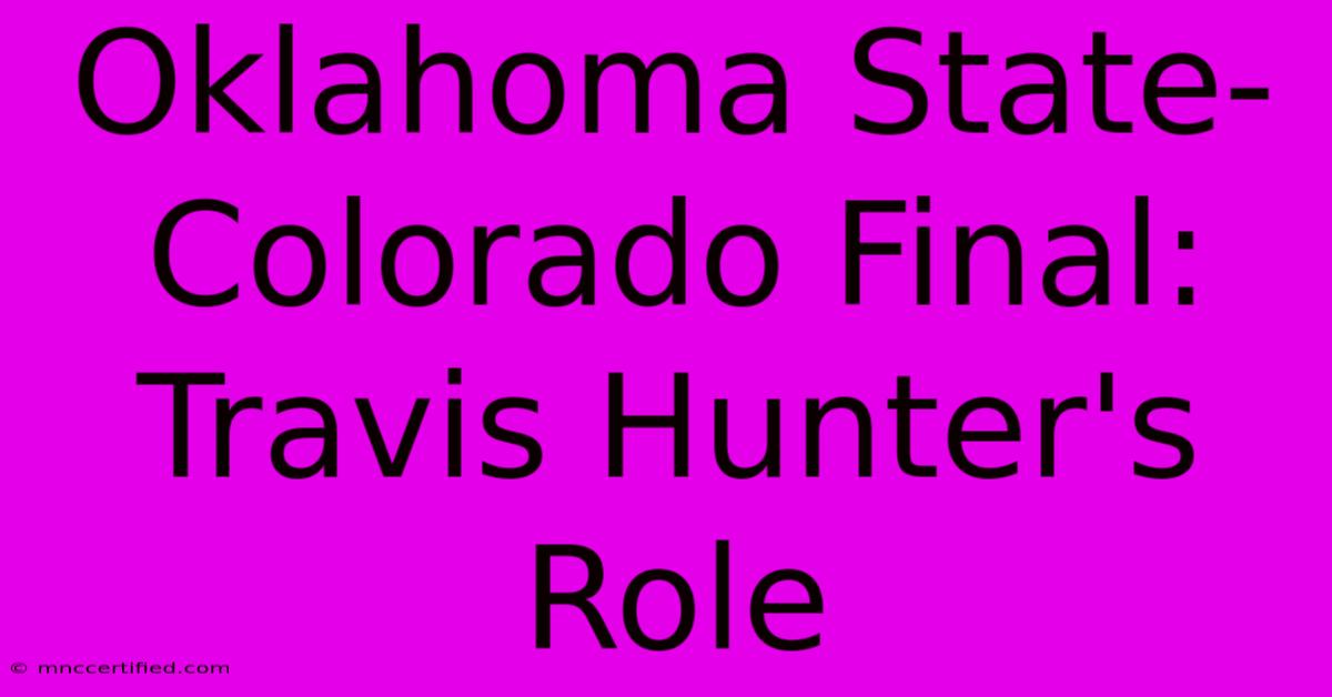 Oklahoma State-Colorado Final: Travis Hunter's Role