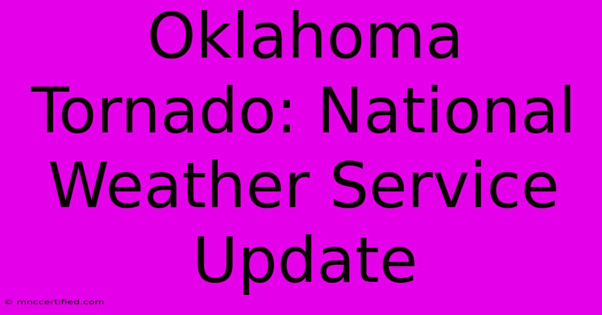 Oklahoma Tornado: National Weather Service Update