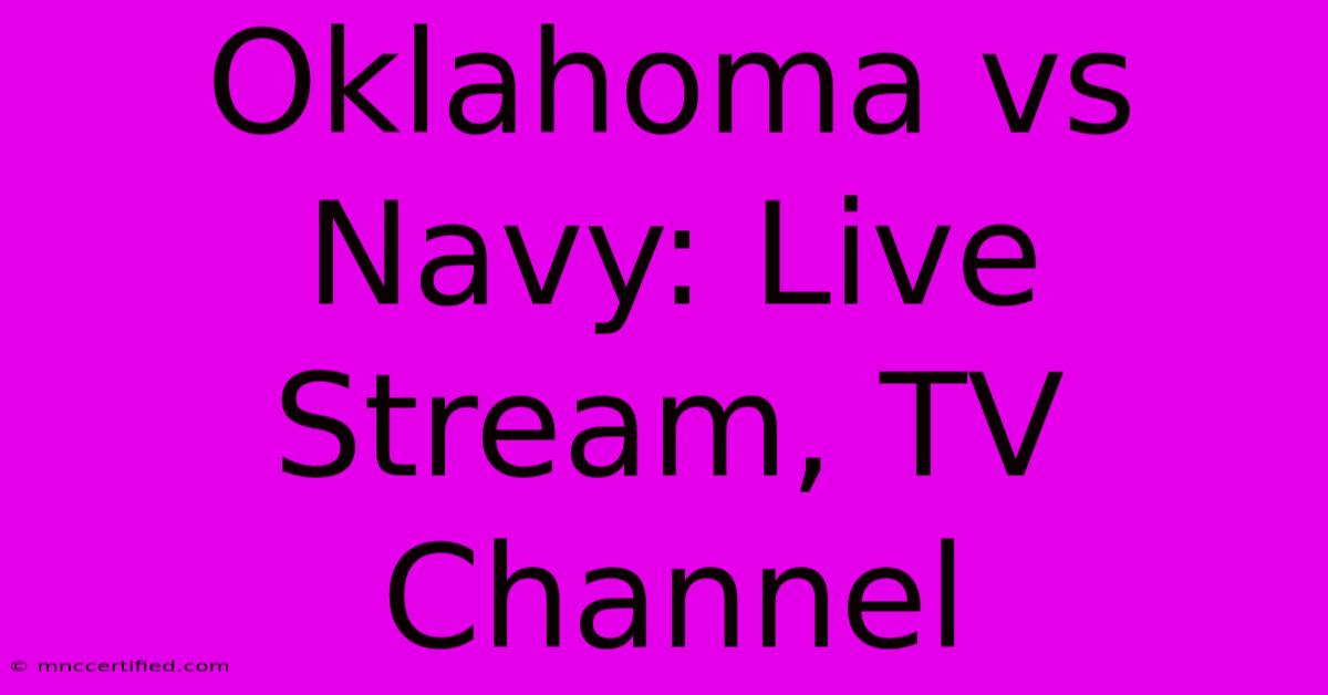 Oklahoma Vs Navy: Live Stream, TV Channel