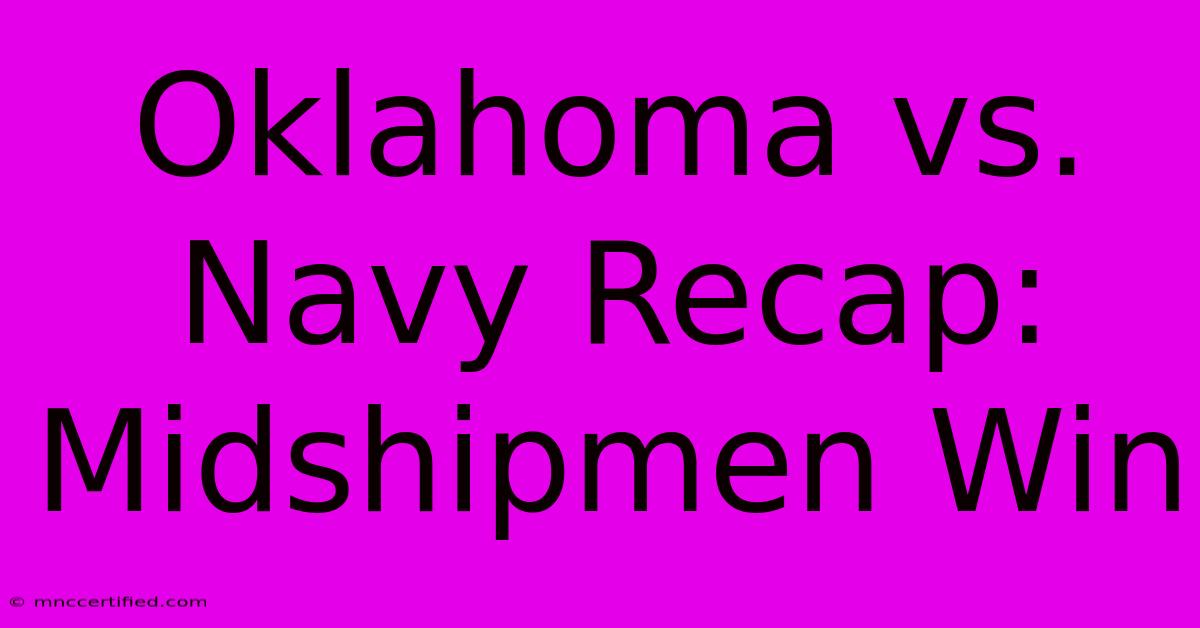 Oklahoma Vs. Navy Recap: Midshipmen Win