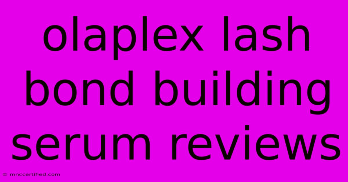 Olaplex Lash Bond Building Serum Reviews