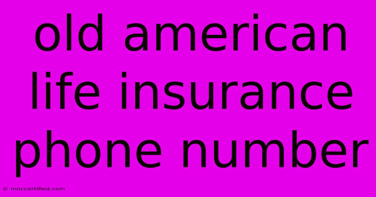 Old American Life Insurance Phone Number