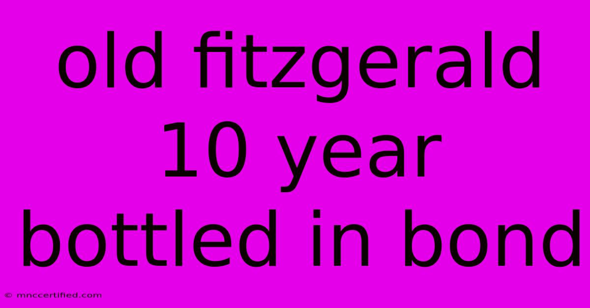 Old Fitzgerald 10 Year Bottled In Bond