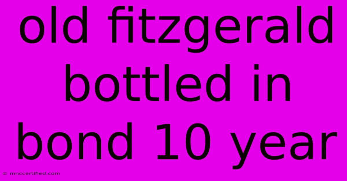 Old Fitzgerald Bottled In Bond 10 Year