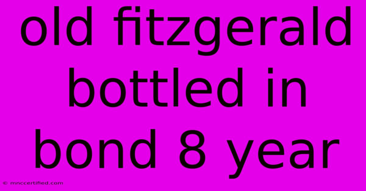 Old Fitzgerald Bottled In Bond 8 Year