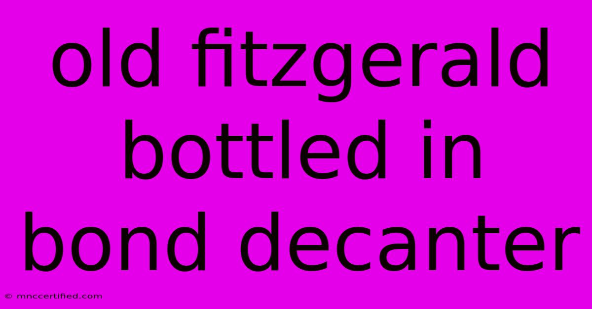 Old Fitzgerald Bottled In Bond Decanter