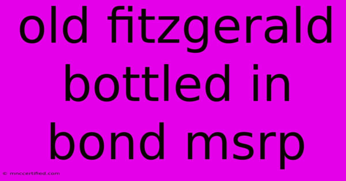 Old Fitzgerald Bottled In Bond Msrp