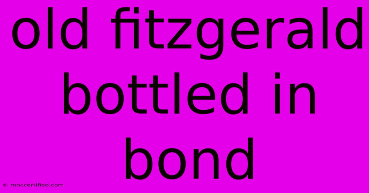 Old Fitzgerald Bottled In Bond