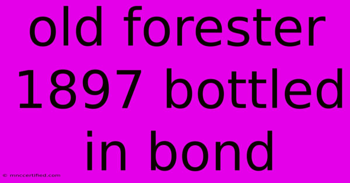 Old Forester 1897 Bottled In Bond