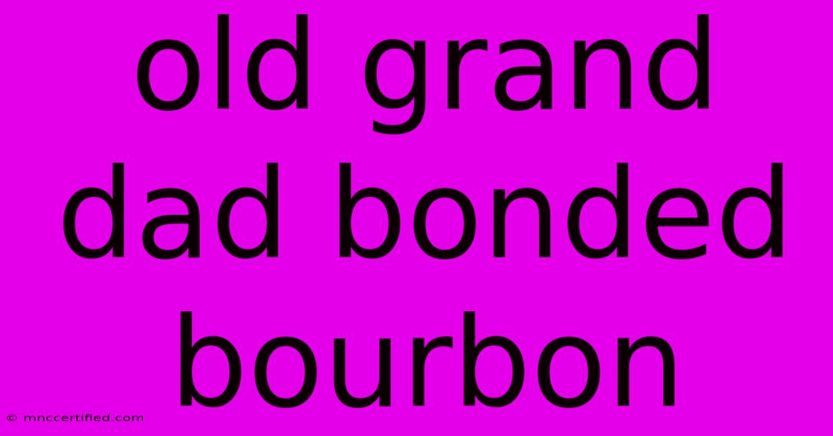 Old Grand Dad Bonded Bourbon