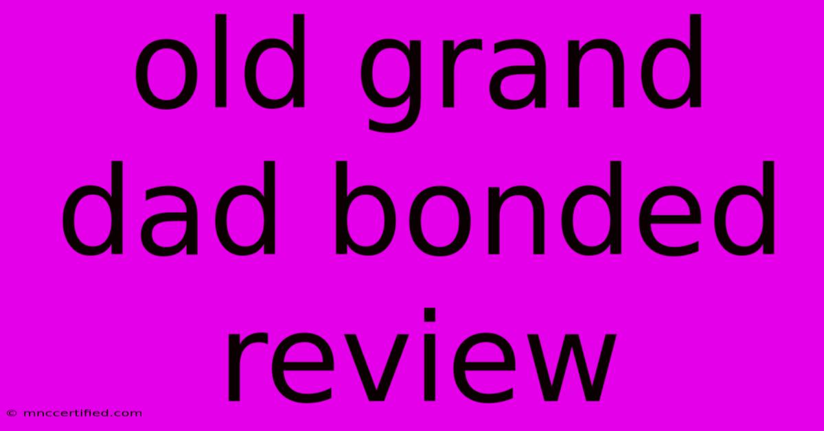 Old Grand Dad Bonded Review