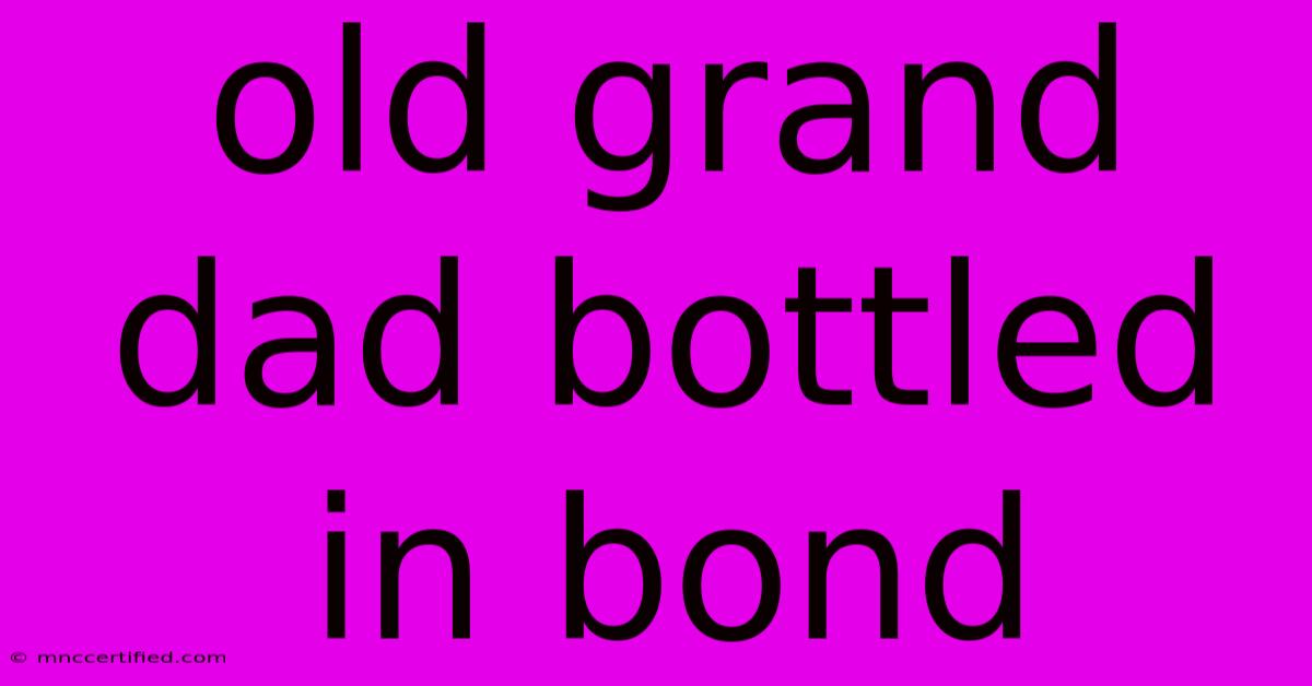 Old Grand Dad Bottled In Bond