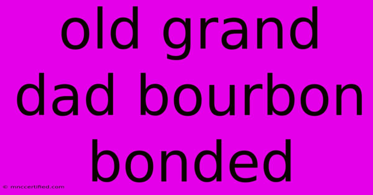 Old Grand Dad Bourbon Bonded