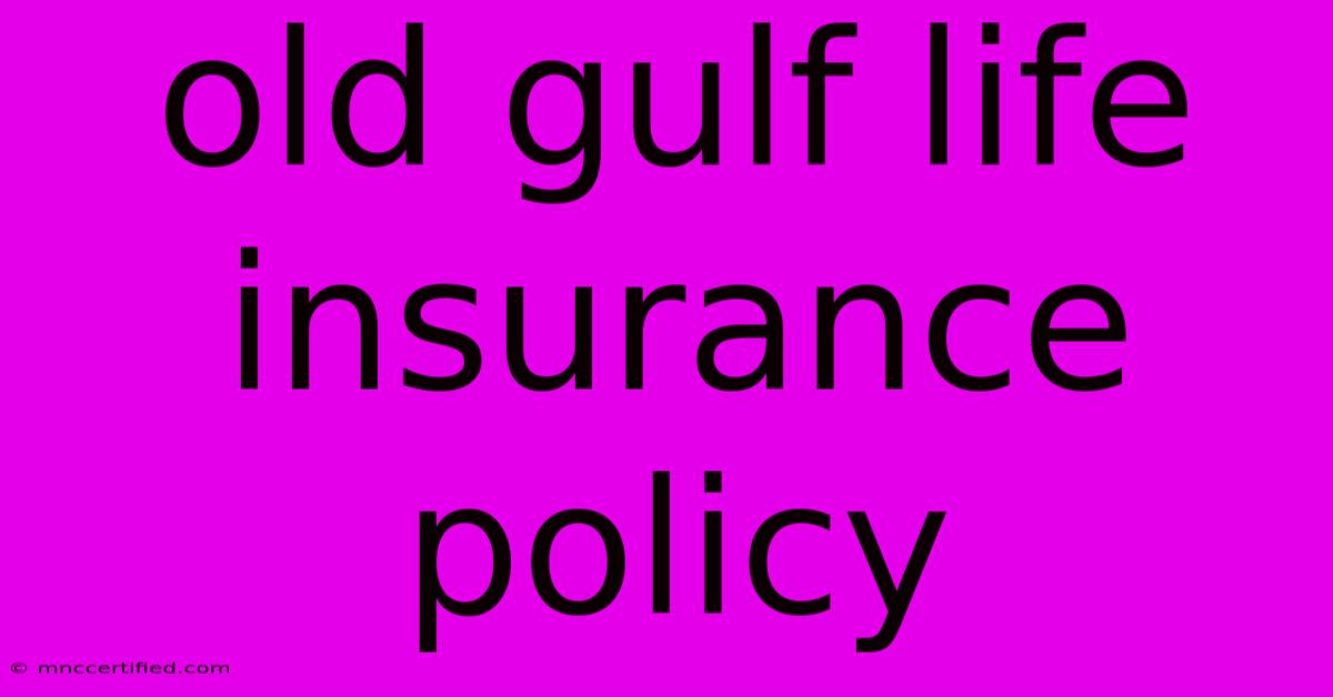 Old Gulf Life Insurance Policy