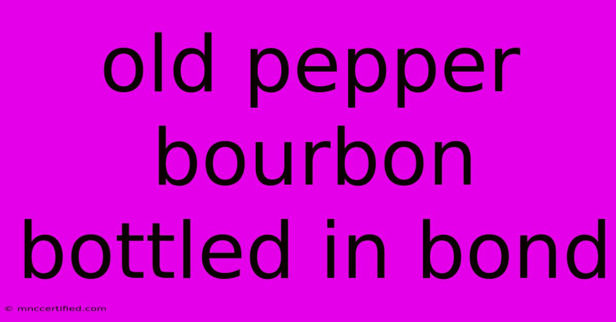 Old Pepper Bourbon Bottled In Bond