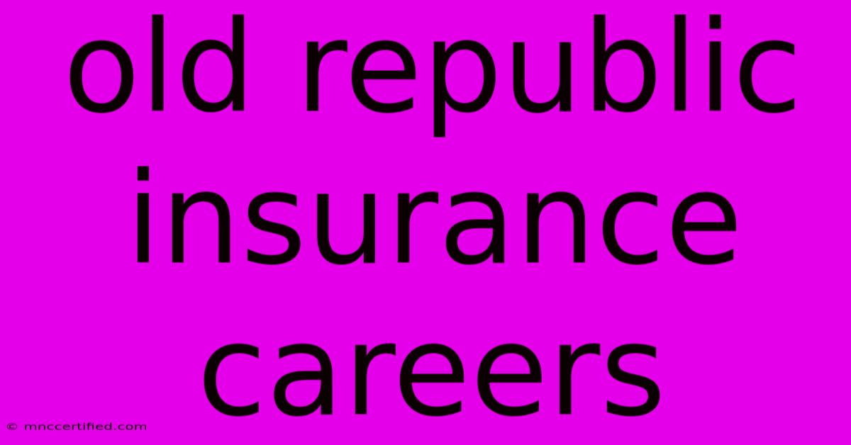 Old Republic Insurance Careers