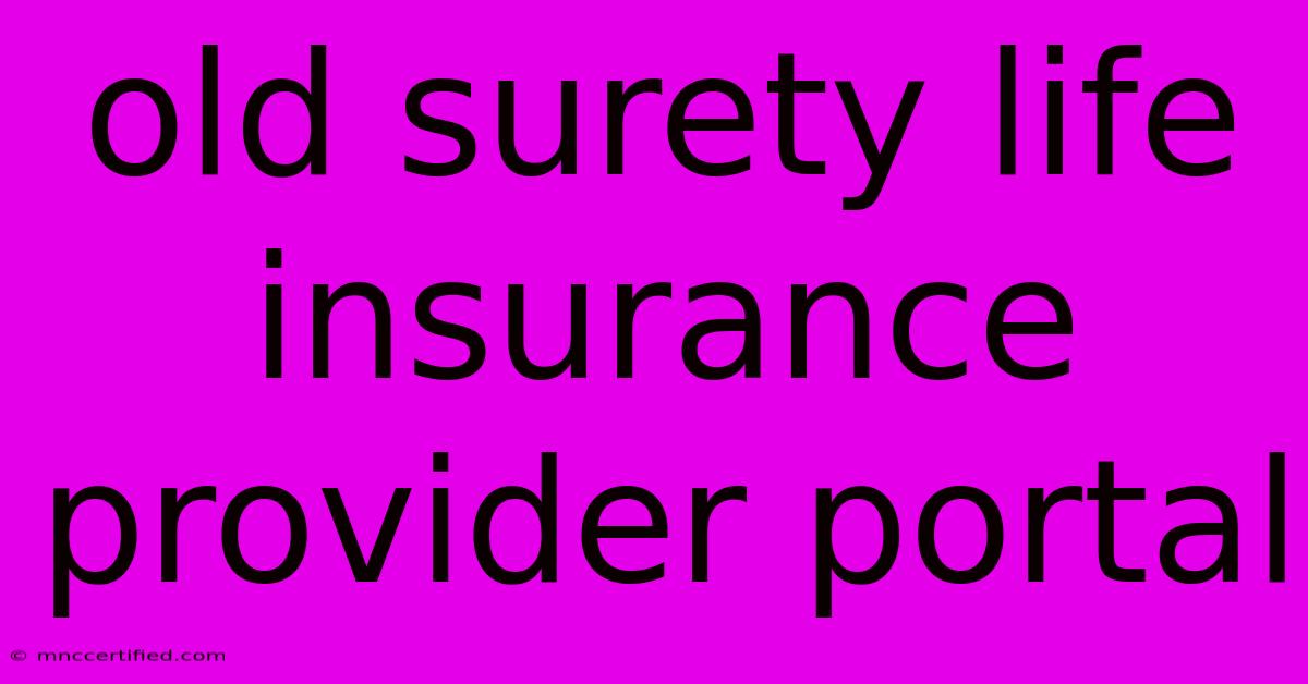 Old Surety Life Insurance Provider Portal