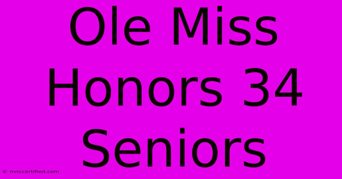 Ole Miss Honors 34 Seniors